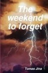 Tomas Jina - The weekend to forget