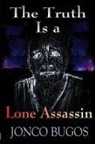 Jonco Bugos - The Truth Is a Lone Assassin