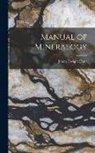 James Dwight Dana - Manual of Mineralogy
