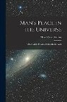 Wallace Alfred Russel - Man's Place in the Universe: A Study of the Results of Scientific Research