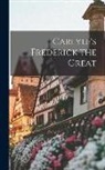 Anonymous - Carlyle's Frederick the Great
