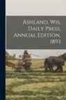 Anonymous - Ashland, Wis. Daily Press, Annual Edition, 1893