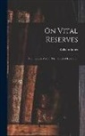 William James - On Vital Reserves: The Energies of Men. The Gospel of Relaxation