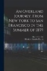 Horace Greeley, Making of America Project - An Overland Journey, From New York to San Francisco in the Summer of 1859
