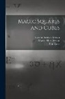 W. S. B. Andrews, Charles Albert Browne, Paul Carus - Magic Squares and Cubes