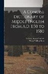 Anthony Lawson Mayhew, Walter William Skeat - A Concise Dictionary of Middle English From A.D. 1150 to 1580