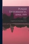 Anonymous - Punjab Disturbances, April 1919; Compiled From the Civil and Military Gazette; Volume 1