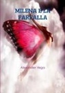 Alexander Vega - MILENA E LA FARFALLA