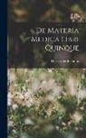 Dioscorides Pedanius - De Materia Medica Libri Quinque