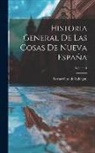 Bernardino de Sahagún (Fray) - Historia General De Las Cosas De Nueva España; Volume 1