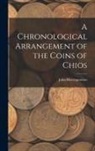 John Mavrogordato - A Chronological Arrangement of the Coins of Chios