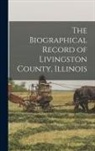 Anonymous - The Biographical Record of Livingston County, Illinois