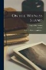 Hugo Münsterberg - On the Witness Stand: Essays On Psychology and Crime