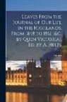 Victoria - Leaves From the Journal of Our Life in the Highlands, From 1848 to 1861 [&c. by Quen Victoria]. Ed. by A. Helps