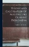 Charles Proteus Steinmetz - Theory and Calculation of Alternating Current Phenomena