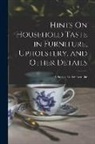 Charles Locke Eastlake - Hints On Household Taste in Furniture, Upholstery, and Other Details