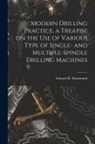 Edward K. Hammond - Modern Drilling Practice, a Treatise on the use of Various Type of Single- and Multiple-spindle Drilling Machines