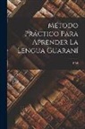 F. M - Método Práctico Para Aprender La Lengua Guaraní
