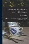 Antonio Cirino - Jewelry Making and Design: An Illustrated Text Book for Teachers, Students of Design, and Craft Workers in Jewelry