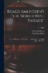 Roald Amundsen, Godfred Hansen - Roald Amundsen's "the North West Passage": Being The Record Of A Voyage Of Exploration Of The Ship "gjöa" 1903-1907; Volume 2