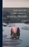 Howard Moss - The Magic Lantern Of Marcel Proust