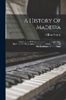 William Combe - A History Of Madeira: With A Series Of Twenty-seven Coloured Engravings, Illustrative Of The Costumes, Manners, And Occupations Of The Inhab