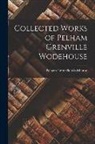 Pelham Grenville Wodehouse - Collected Works of Pelham Grenville Wodehouse