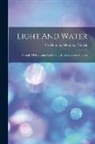 Montagu Montagu-Pollock (Bart - Light And Water: A Study Of Reflexion And Colour In River, Lake And Sea