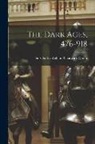 Charles William Chadwick Oman - The Dark Ages, 476-918