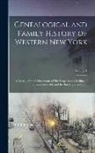 Anonymous - Genealogical and Family History of Western New York: A Record of the Achievements of Her People in the Making of a Commonwealth and the Building of a