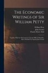 John Graunt, Charles Henry Hull, William Petty - The Economic Writings of Sir William Petty: Together With the Observations Upon the Bills of Mortality, More Probably by Captain John Graunt