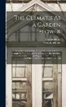 George Jackman, Thomas Moore - The Clematis As a Garden Flower: Being Descriptions of the Hardy Species and Varieties of Clematis Or Virgin's Bower, With Select and Classified Lists
