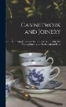 Anonymous - Cabinetwork and Joinery: Comprising Designs and Details of Construction, With 2021 Working Drawings and Twelve Coloured Plates