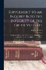 Frederick Nolan - Supplement to an Inquiry Into the Integrity of the Greek Vulgate: Or, Received Text of the New Testament; Containing the Vindication of the Principles