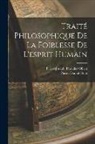 Pierre-Daniel Huet, Pierre-Joseph Thoulier Olivet - Traité Philosophique De La Foiblesse De L'esprit Humain