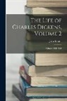 John Forster - The Life of Charles Dickens, Volume 2; volumes 1842-1852