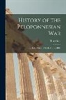 Thucydides - History of the Peloponnesian War: Translated From the Greek of Thucydides