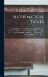 Anonymous - Mathematical Tables: Containing the Logarithms of Numbers; Logarithmic Sines, Tangents, and Secants, to Seven Decimal Places. ... to Which