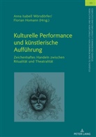 Florian Homann, Christian von Tschilschke, Anna Isabell Wörsdörfer - Kulturelle Performance und künstlerische Aufführung
