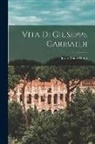 Jessie White Mario - Vita Di Giuseppe Garibaldi