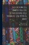 Henry Castries, Pierre de Cenival - Les Sources Inédites De L'histoire Du Maroc De 1530 À 1845