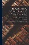Joseph Henry Gybbon Spilsbury - El Quichua, Gramática Y Crestomatía: Seguido De La Traducción De Un Manuscrito Inédito Del Drama Titulado Ollantay