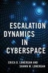 Erica D. Lonergan, Erica D. (Assistant Professor in the Arm Lonergan, Shawn W. Lonergan - Escalation Dynamics in Cyberspace