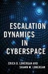 Erica D. Lonergan, Erica D. (Assistant Professor in the Arm Lonergan, Shawn W. Lonergan - Escalation Dynamics in Cyberspace