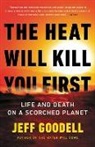Jeff Goodell - The heat will kill you first