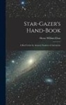 Henry William Elson - Star-gazer's Hand-book; a Brief Guide for Amateur Students of Astronomy
