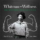 Mose, Mose Velsor, Walt Whitman; Mose Velsor, Walt Whitman, Walt Velsor Whitman, Bevin Vieweg-Lenz - Whitman on Wellness