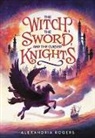 Alexandria Rogers - The Witch, The Sword, and the Cursed Knights