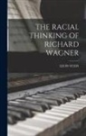 Leon Stein - The Racial Thinking of Richard Wagner