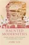 Anru Lee - Haunted Modernities